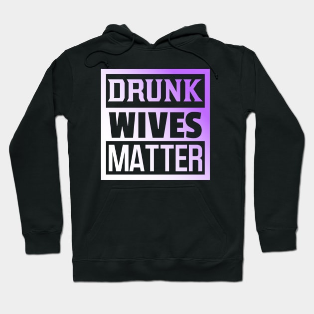 Drunk Wives Matter, Funny Adulting, Sarcasm, Couples Matching, Valentines 2024, Funny Christmas Gifts 2023, Mothers Day 2024, Fathers Day 2024 Hoodie by sarcasmandadulting